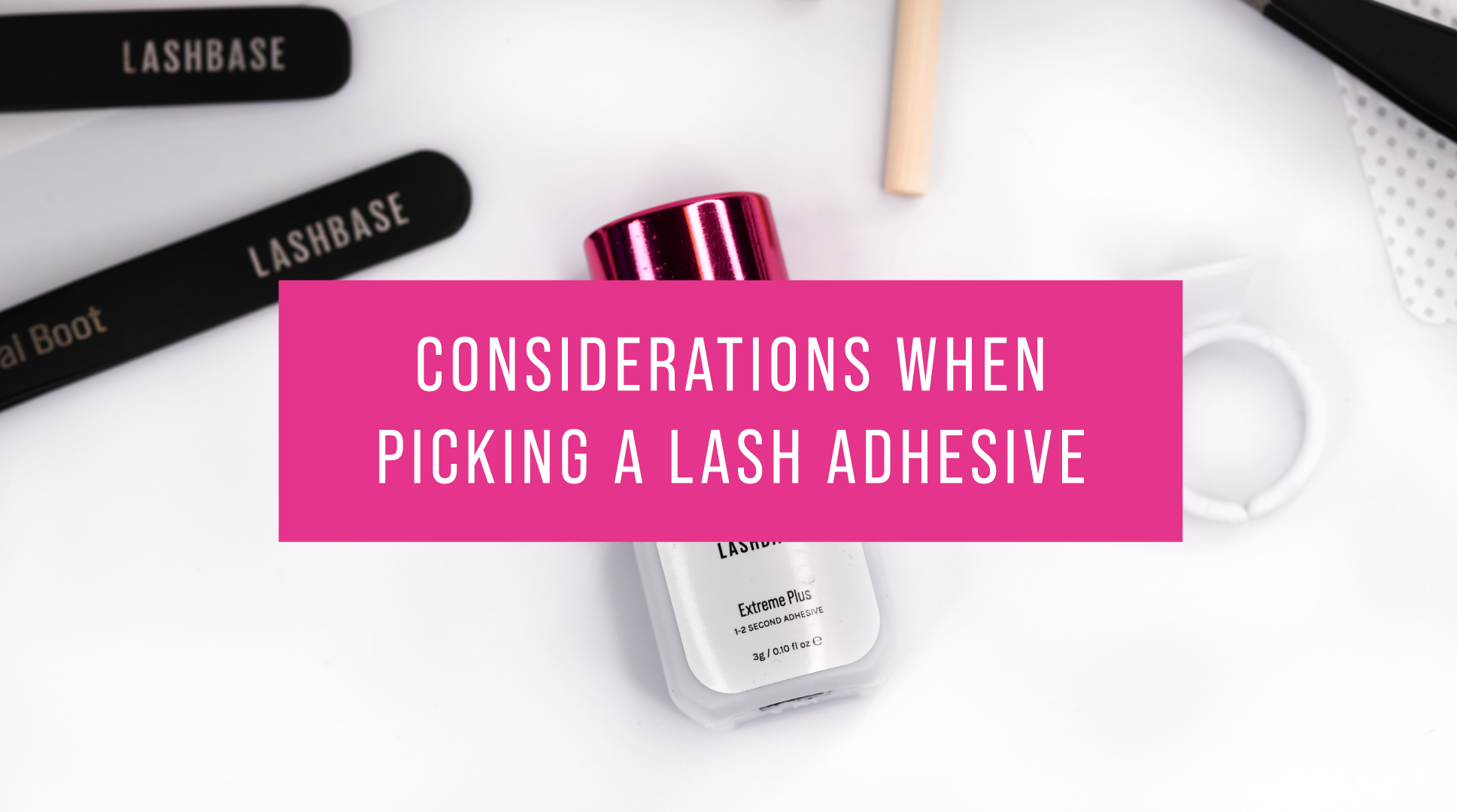 Considerations when picking a lash Adhesive LashBase Inc