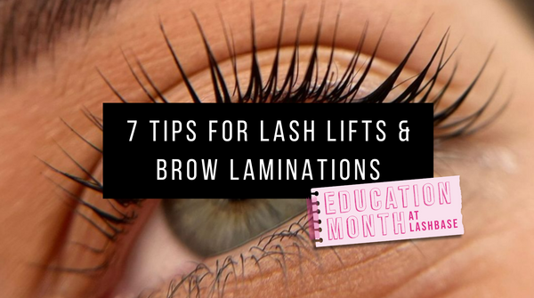 7 Tips for Lash Lifts and Brow Laminations