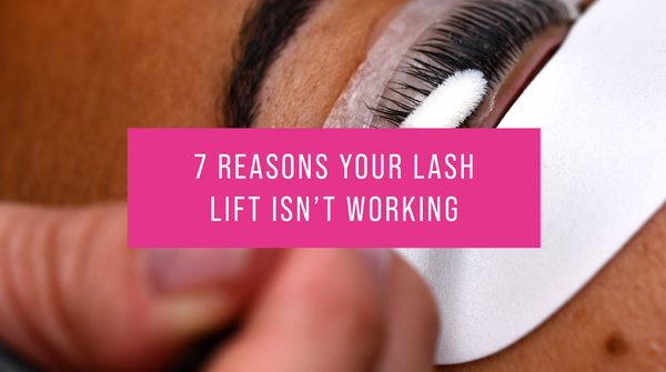 7 Reasons Your Lash Lift Isn't Working