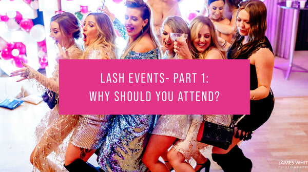 Lash Events: Part 1 – Why Should You Attend?