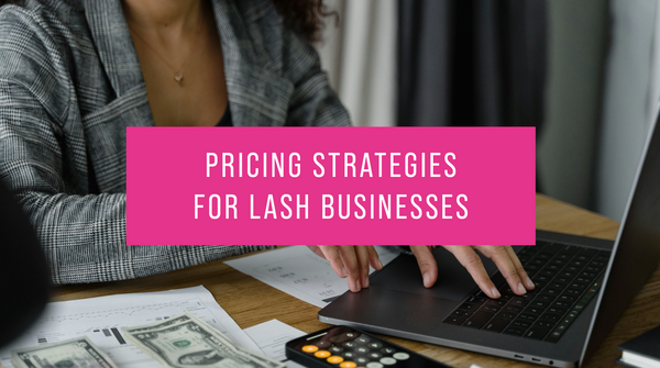 Pricing Strategies for Lash Businesses