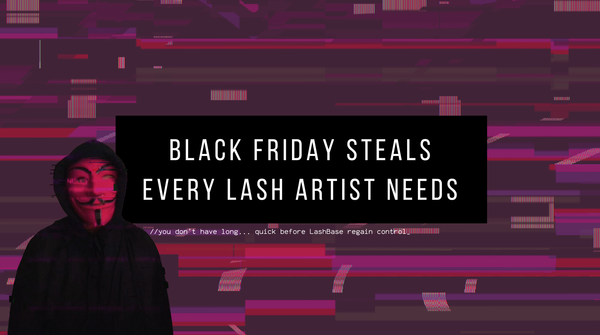 Black Friday Steals Every Lash Artist Needs