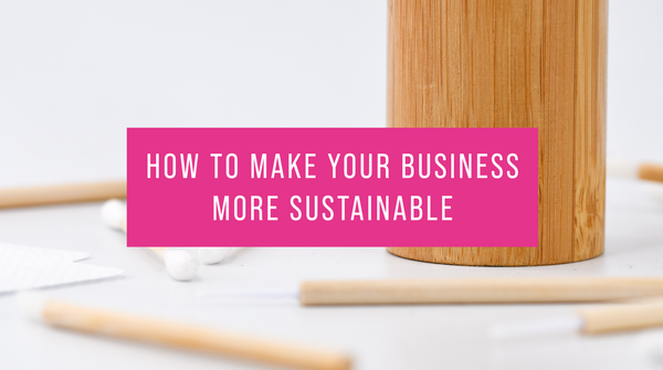 How to make your business more sustainable