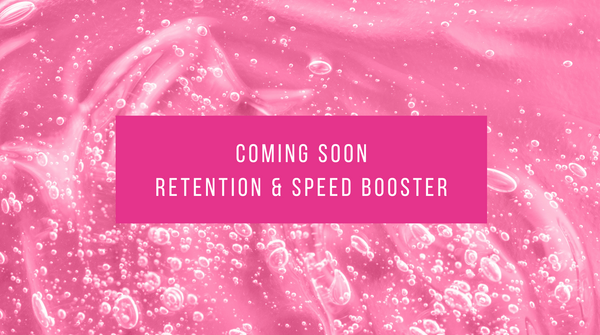 COMING SOON Retention and Speed Booster