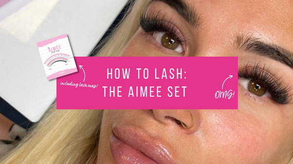 How to Lash: The Aimee Set