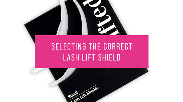 Selecting The Correct Lash Lift Shield